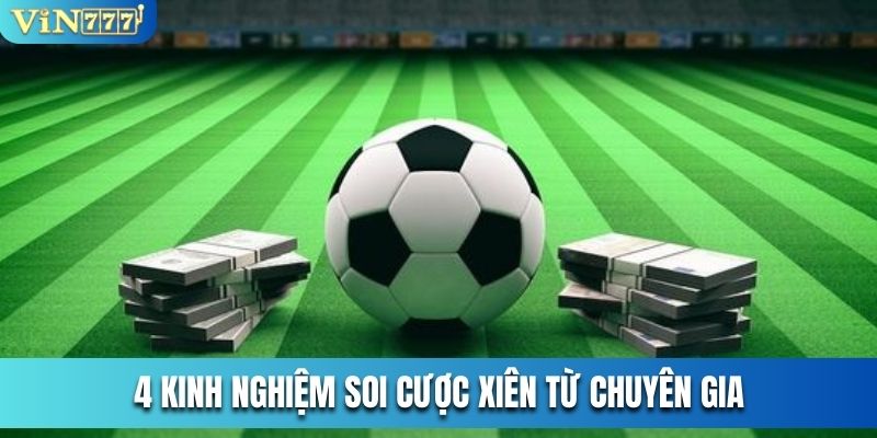 4 kinh nghiệm soi cược xiên từ chuyên gia