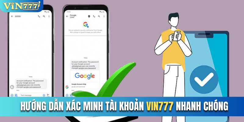 Hướng dẫn xác minh tài khoản Vin777 nhanh chóng